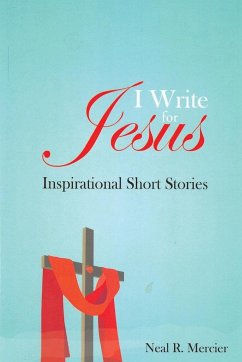 I Write for Jesus - Mercier, Neal R.