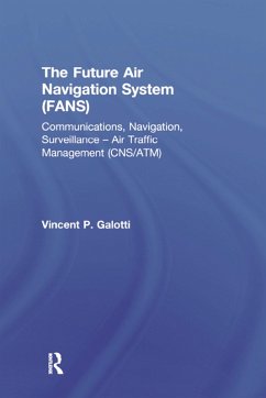 The Future Air Navigation System (FANS) (eBook, ePUB) - Galotti, Vincent P.