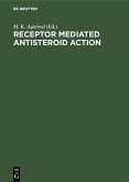 Receptor Mediated Antisteroid Action (eBook, PDF)