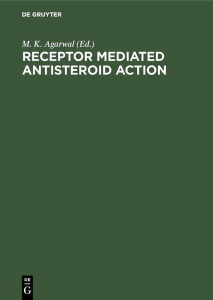 Receptor Mediated Antisteroid Action (eBook, PDF) Receptor Mediated Antisteroid Action (eBook, PDF)