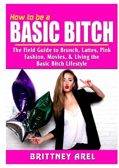 How to be a Basic Bitch - Arel, Brittney