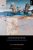 Understanding Derrida, Understanding Modernism (eBook, PDF) Understanding Derrida, Understanding Modernism (eBook, PDF)