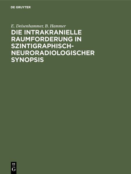 Die intrakranielle Raumforderung in szintigraphisch-neuroradiologischer Synopsis (eBook, PDF) Die intrakranielle Raumforderung in szintigraphisch-neuroradiologischer Synopsis (eBook, PDF)