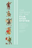 The Origins of the Film Star System (eBook, ePUB)