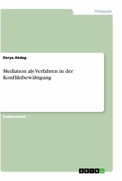 Mediation als Verfahren in der Konfliktbewältigung - Akdag, Derya