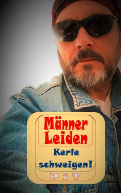 Männer Leiden - Kerle schweigen (eBook, ePUB)