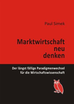 Marktwirtschaft neu denken (eBook, ePUB) - Simek, Paul