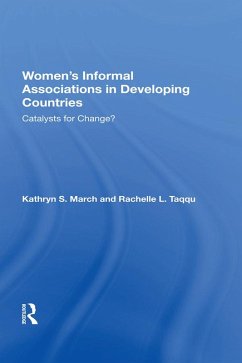 Women's Informal Associations In Developing Countries (eBook, PDF) - March, Kathryn S Women's Informal Associations In Developing Countries (eBook, PDF) - March, Kathryn S