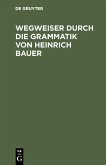 Wegweiser durch die Grammatik von Heinrich Bauer (eBook, PDF)