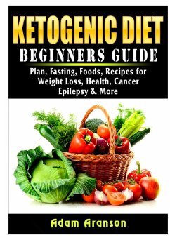 Ketogenic Diet Beginners Guide - Aranson, Adam