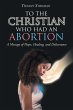 To the Christian Who Had an Abortion - Bild 1