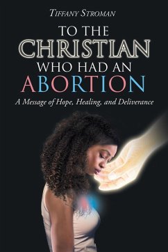 To the Christian Who Had an Abortion - Stroman, Tiffany