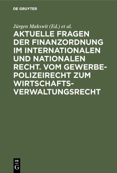 Aktuelle Fragen der Finanzordnung im internationalen und nationalen Recht. Vom Gewerbepolizeirecht zum Wirtschaftsverwaltungsrecht (eBook, PDF) Cover Aktuelle Fragen der Finanzordnung im internationalen und nationalen Recht. Vom Gewerbepolizeirecht zum Wirtschaftsverwaltungsrecht (eBook, PDF)