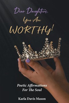 Dear Daughters, You Are Worthy! - Mason, Karla Davis