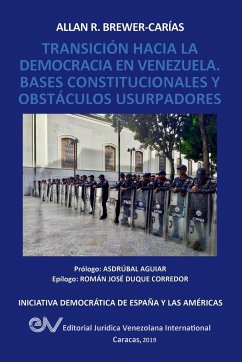 TRANSICIÓN HACIA LA DEMOCRCIA EN VENEZUELA. BASES CONSTITUCIONALES Y OBSTÁCULOS USURPADORES - Brewer-Carias, Allan R.