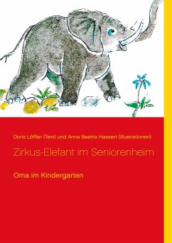 Zirkus-Elefant im Seniorenheim (eBook, ePUB) - Löffler (Text), Doris; Hassert (Illustrationen), Anna Beatrix