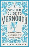 A Spirited Guide to Vermouth (eBook, ePUB)