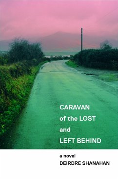 Caravan of The Lost and Left Behind (eBook, ePUB) - Shanahan, Deirdre