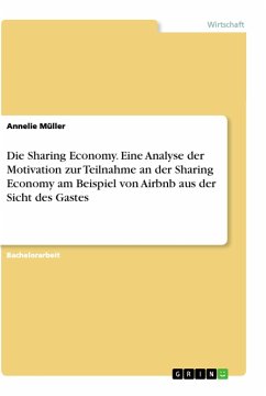 Die Sharing Economy. Eine Analyse der Motivation zur Teilnahme an der Sharing Economy am Beispiel von Airbnb aus der Sicht des Gastes - Müller, Annelie