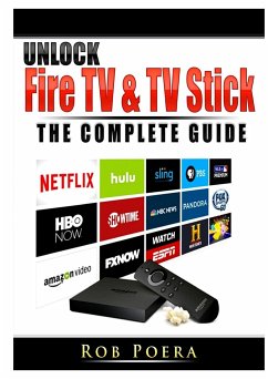 Unlock Fire TV & TV Stick The Complete Guide - Poera, Rob