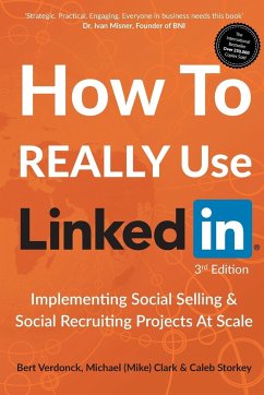 How to Really Use LinkedIn - Clark, Michael (Mike); Vendonck, Bert; Storkey, Caleb