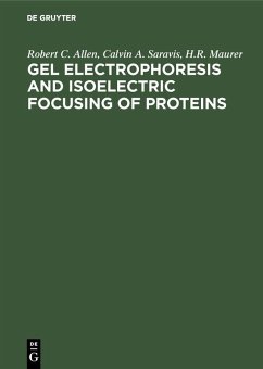 Gel Electrophoresis and Isoelectric Focusing of Proteins (eBook, PDF) - Allen, Robert C.; Saravis, Calvin A.; Maurer, H. R.