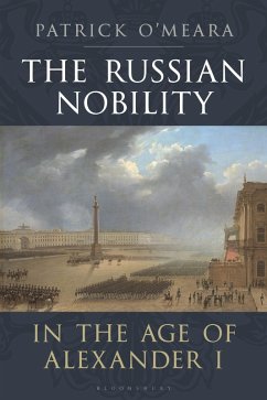 The Russian Nobility in the Age of Alexander I (eBook, PDF) - O'Meara, Patrick