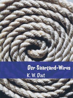 Der Saarland-Wirus - K. W. Dait