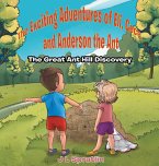 The Exciting Adventures of Eli, Cece, and Anderson the Ant - The Great Ant Hill Discovery