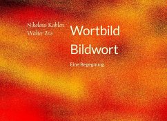 Wortbild, Bildwort (eBook, ePUB) - Kahlen, Nikolaus; Zeis, Walter