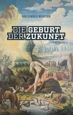 Die Geburt der Zukunft (eBook, ePUB) - Binder, Siegfried