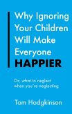 Why Ignoring Your Children Will Make Everyone Happier (eBook, ePUB)