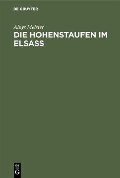 Die Hohenstaufen im Elsass (eBook, PDF) - Meister, Aloys