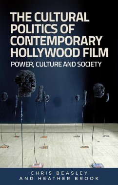 The cultural politics of contemporary Hollywood film (eBook, ePUB) - Beasley, Chris; Brook, Heather