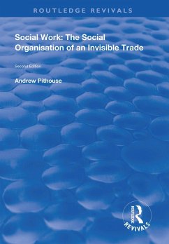 Social Work: The Social Organisation of an Invisible Trade (eBook, ePUB) - Pithouse, Andrew