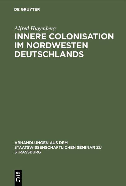 Innere Colonisation im Nordwesten Deutschlands (eBook, PDF) Innere Colonisation im Nordwesten Deutschlands (eBook, PDF)