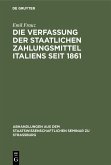 Die Verfassung der staatlichen Zahlungsmittel Italiens seit 1861 (eBook, PDF) Die Verfassung der staatlichen Zahlungsmittel Italiens seit 1861 (eBook, PDF)