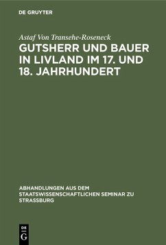Gutsherr und Bauer in Livland im 17. und 18. Jahrhundert (eBook, PDF) - Transehe-Roseneck, Astaf von