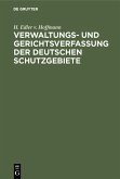 Verwaltungs- und Gerichtsverfassung der deutschen Schutzgebiete (eBook, PDF)