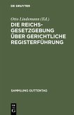 Die Reichsgesetzgebung über gerichtliche Registerführung (eBook, PDF)