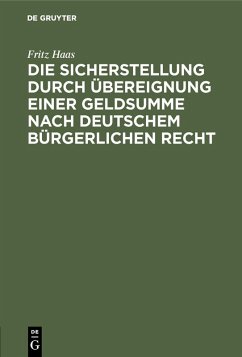 Die Sicherstellung durch Übereignung einer Geldsumme nach deutschem bürgerlichen Recht (eBook, PDF) - Haas, Fritz