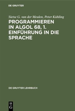 Programmieren in ALGOL 68, 1. Einführung in die Sprache (eBook, PDF) - Meulen, Sietse G. van der; Kühling, Peter