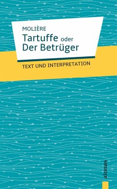 Tartuffe oder Der Betrüger. Molière. Text und Interpretation (eBook, ePUB) - Molière, Jean-Baptiste; Varell, Alexander