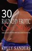 30 Raunchy Erotic Sex Stories (eBook, ePUB) 30 Raunchy Erotic Sex Stories (eBook, ePUB)