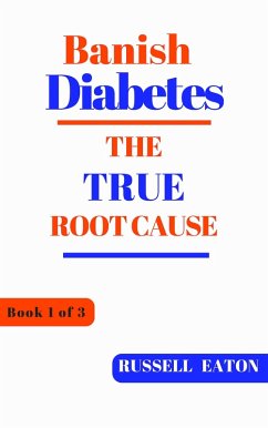 Cover Banish Diabetes: The True Root Cause (eBook, ePUB)