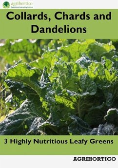 Collards, Chards and Dandelions: 3 Highly Nutritious Leafy Greens (eBook, ePUB) - Agrihortico