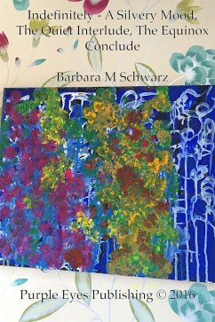 Cover Indefinitely - A Silvery Mood, The Quiet Interlude, The Equinox Conclude (eBook, ePUB)