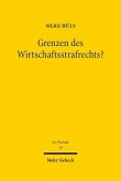 Grenzen des Wirtschaftsstrafrechts?