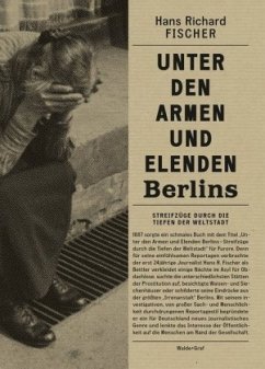Unter den Armen und Elenden Berlins - Fischer, Hans R.