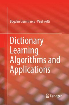 Dictionary Learning Algorithms and Applications - Dumitrescu, Bogdan;Irofti, Paul